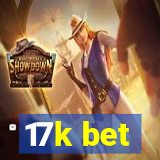 17k bet